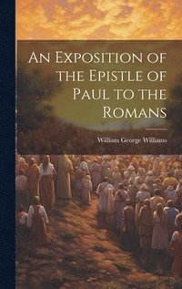 bokomslag Exposition of the Epistle of Paul to the Romans