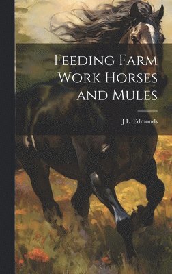 Feeding Farm Work Horses and Mules 1