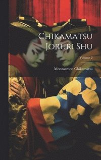 bokomslag Chikamatsu joruri shu; Volume 2