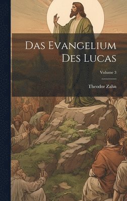 bokomslag Das Evangelium des Lucas; Volume 3