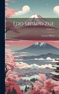 bokomslag Edo meisho zue; Volume 4