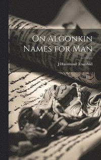 bokomslag On Algonkin Names for Man