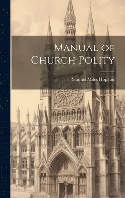 bokomslag Manual of Church Polity