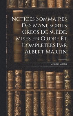 bokomslag Notices sommaires des manuscrits grecs de Sude, mises en ordre et compltes par Albert Martin