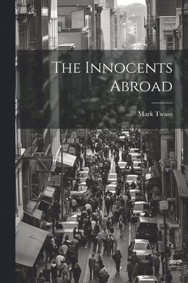 bokomslag The Innocents Abroad