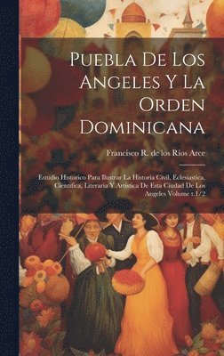 bokomslag Puebla de los Angeles y la Orden dominicana