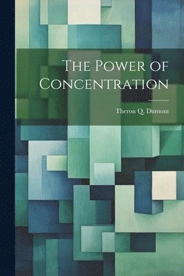 Theron Q Dumont - Power of Concentration, Häftad