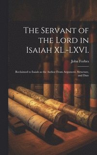 bokomslag The Servant of the Lord in Isaiah XL.-LXVI.
