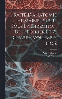 bokomslag Trait d'anatomie humaine. Publi sous la direction de P. Poirier et A. Charpy Volume 5, no.2
