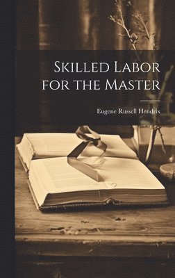 bokomslag Skilled Labor for the Master