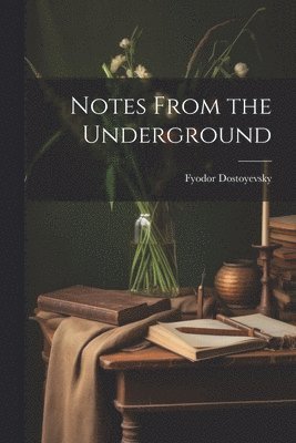 bokomslag Notes From the Underground