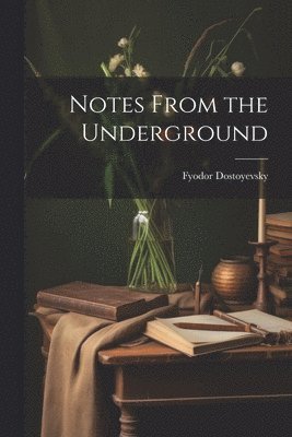 Fyodor Dostoyevsky - Notes From the Underground, Häftad
