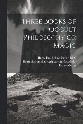 Three Books of Occult Philosophy or Magic 1