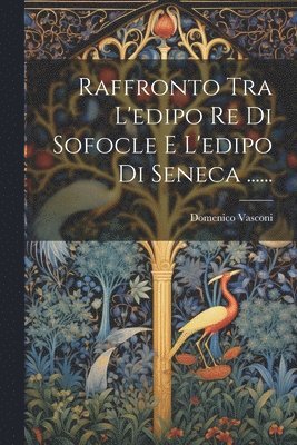 bokomslag Raffronto Tra L'edipo Re Di Sofocle E L'edipo Di Seneca ......