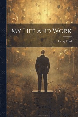 Henry Ford - My Life and Work, Häftad