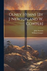 bokomslag Olney Hymns [By J. Newton and W. Cowper]