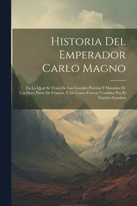 bokomslag Historia Del Emperador Carlo Magno