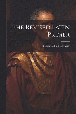 The Revised Latin Primer 1