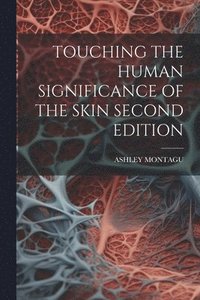 bokomslag Touching the Human Significance of the Skin Second Edition