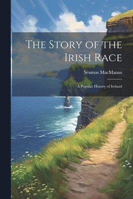 Seumas MacManus, Seumas Macmanus - Story of the Irish Race; a Popular History of Ireland, Häftad