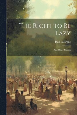 The Right to Be Lazy 1