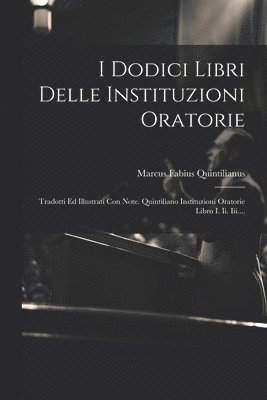 I Dodici Libri Delle Instituzioni Oratorie 1