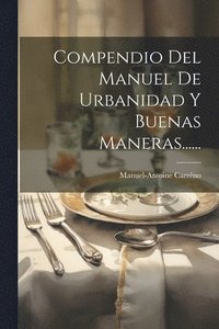 bokomslag Compendio Del Manuel De Urbanidad Y Buenas Maneras......