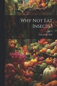 bokomslag Why Not Eat Insects?