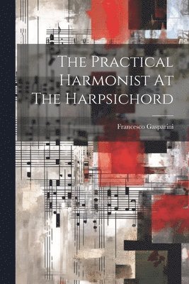 bokomslag The Practical Harmonist At The Harpsichord