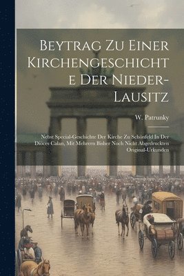 bokomslag Beytrag Zu Einer Kirchengeschichte Der Nieder-lausitz