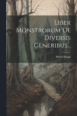 Liber Monstrorum De Diversis Generibus... 1