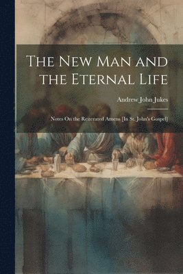 bokomslag The New Man and the Eternal Life