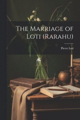 The Marriage of Loti (Rarahu) 1