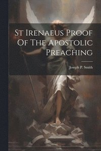 bokomslag St Irenaeus Proof Of The Apostolic Preaching