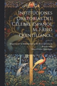 bokomslag Instituciones Oratorias Del Clebre Espaol M. Fabio Quintiliano...