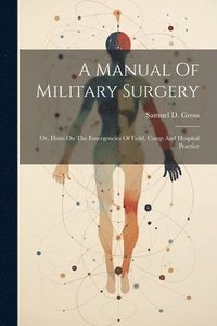bokomslag A Manual Of Military Surgery