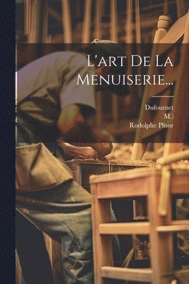 L'art De La Menuiserie... 1