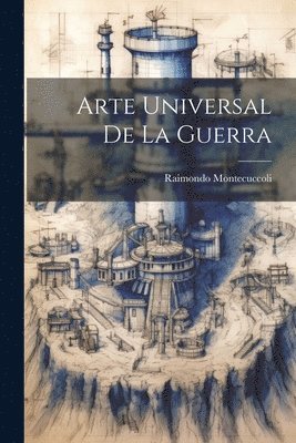 Raimondo Montecuccoli - Arte Universal De La Guerra, Häftad