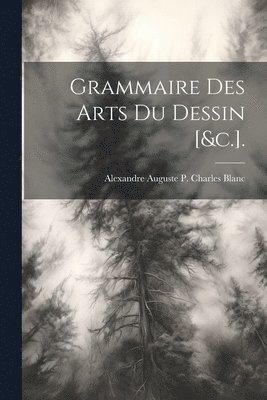 Grammaire Des Arts Du Dessin [&c.]. 1