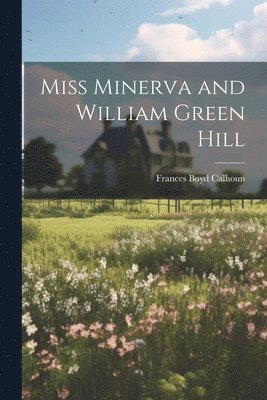 bokomslag Miss Minerva and William Green Hill