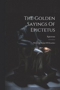 bokomslag The Golden Sayings Of Epictetus