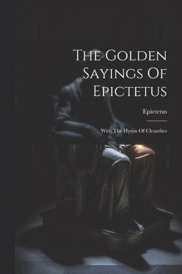 The Golden Sayings Of Epictetus 1