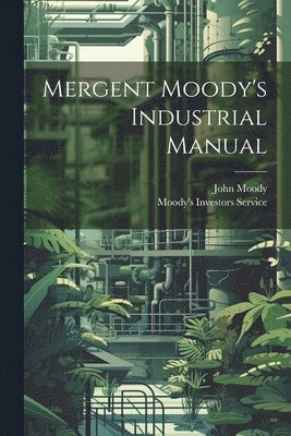 bokomslag Mergent Moody's Industrial Manual