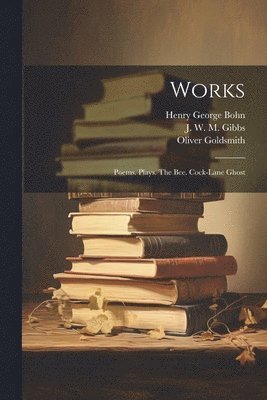 Oliver Goldsmith, J W M Gibbs, Henry George Bohn - Works, Häftad