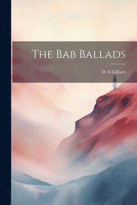 The Bab Ballads 1