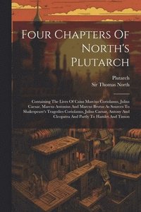 bokomslag Four Chapters Of North's Plutarch