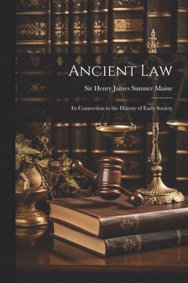Henry James Sumner Maine - Ancient Law, Häftad