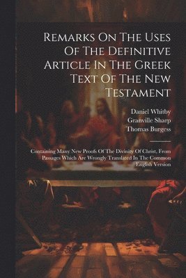 Remarks On The Uses Of The Definitive Article In The Greek Text Of The New Testament 1