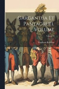 bokomslag Gargantua et Pantagruel Volume; Volume 3