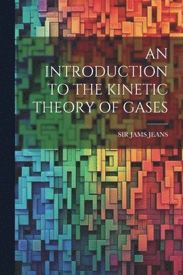 An Introduction to the Kinetic Theory of Gases 1